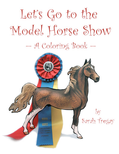 Let's Go to the Model Horse Show, A Coloring Book for the Young and Young-at-Heart by Sarah Tregay